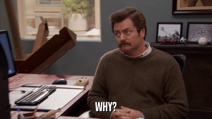 WHY?  
