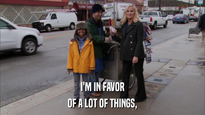 I'M IN FAVOR OF A LOT OF THINGS, 