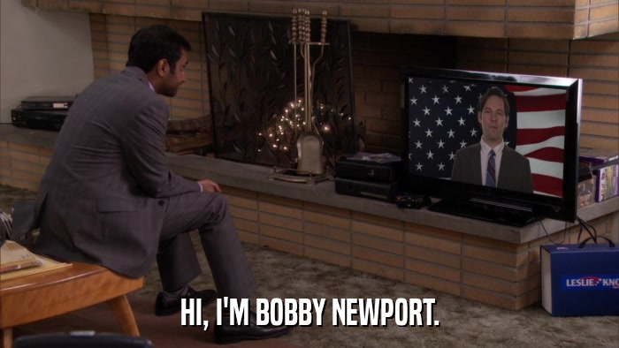 HI, I'M BOBBY NEWPORT.  