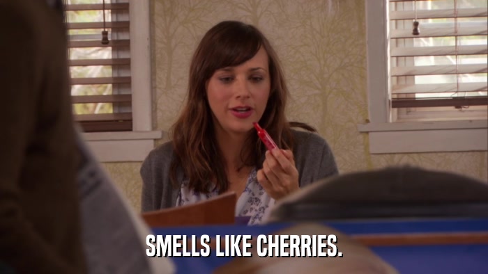 SMELLS LIKE CHERRIES.  