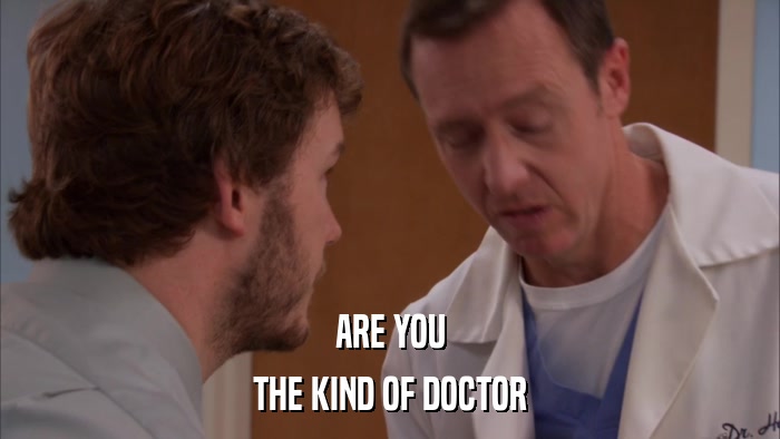 ARE YOU THE KIND OF DOCTOR 