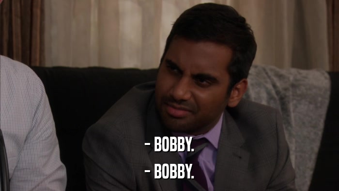 - BOBBY. - BOBBY. 