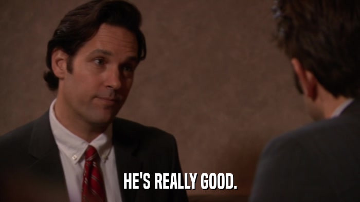 HE'S REALLY GOOD.  