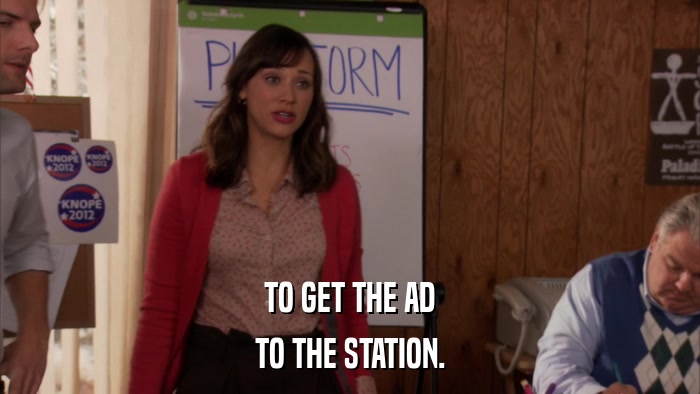TO GET THE AD TO THE STATION. 