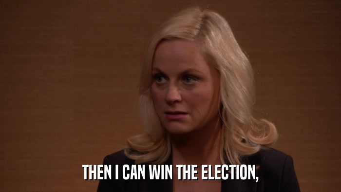 THEN I CAN WIN THE ELECTION,  