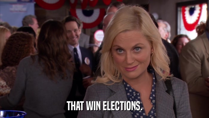 THAT WIN ELECTIONS.  