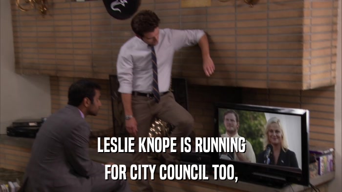 LESLIE KNOPE IS RUNNING FOR CITY COUNCIL TOO, 