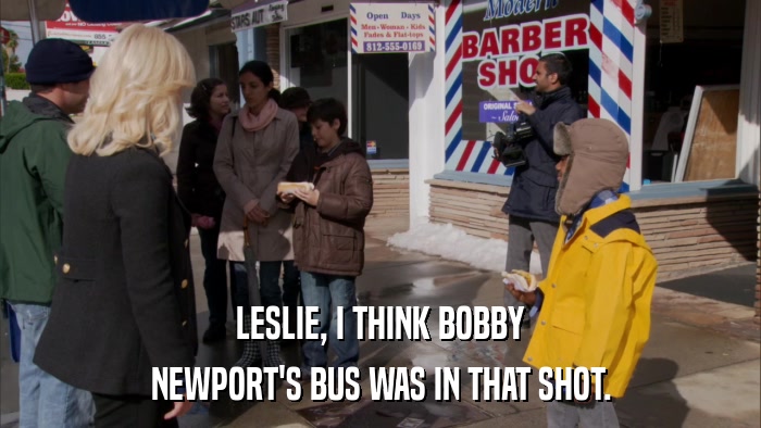 LESLIE, I THINK BOBBY NEWPORT'S BUS WAS IN THAT SHOT. 