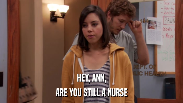 HEY, ANN, ARE YOU STILL A NURSE 