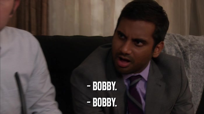 - BOBBY. - BOBBY. 