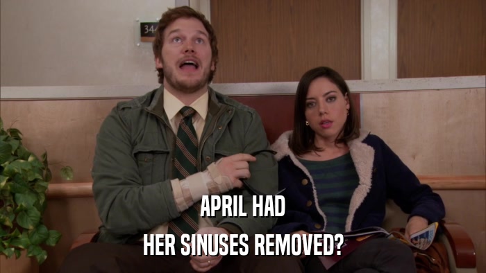 APRIL HAD HER SINUSES REMOVED? 