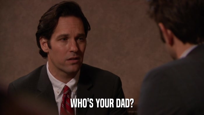 WHO'S YOUR DAD?  