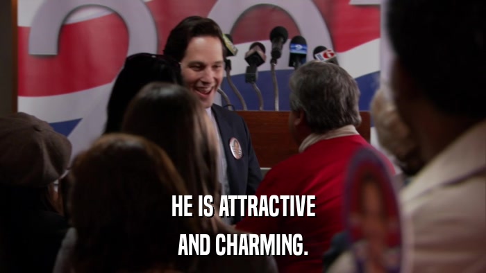 HE IS ATTRACTIVE AND CHARMING. 