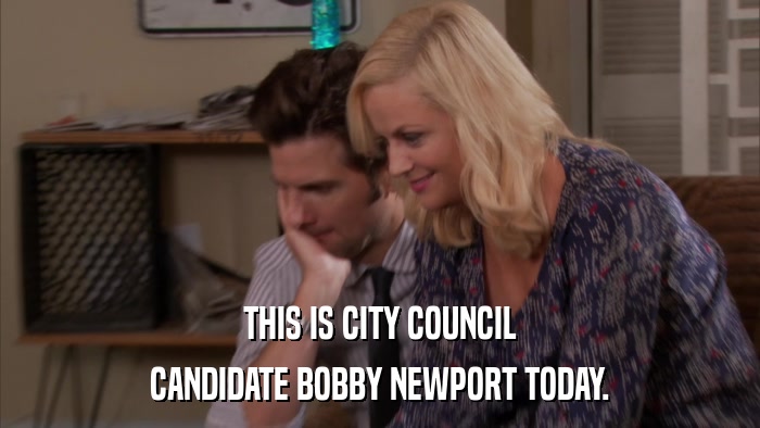 THIS IS CITY COUNCIL CANDIDATE BOBBY NEWPORT TODAY. 