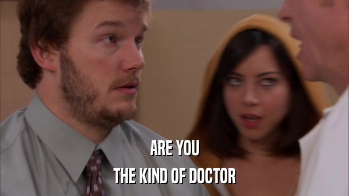 ARE YOU THE KIND OF DOCTOR 
