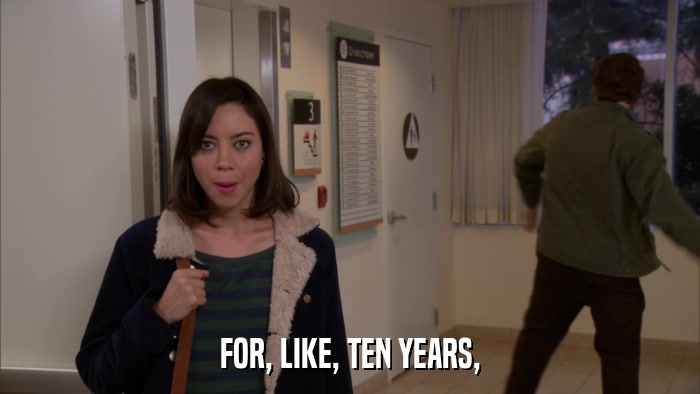FOR, LIKE, TEN YEARS,  