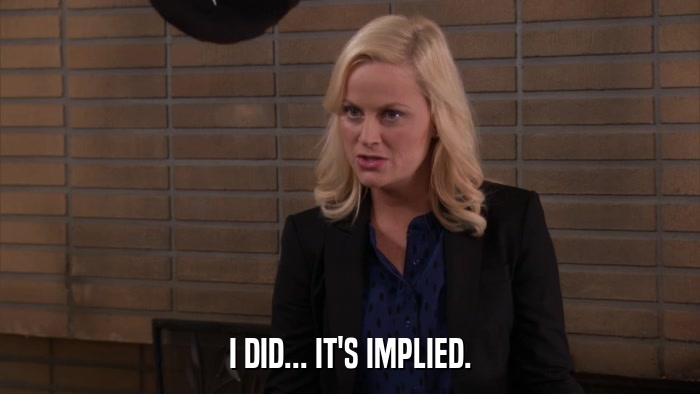 I DID... IT'S IMPLIED.  