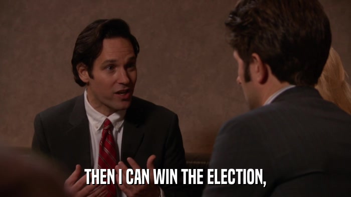 THEN I CAN WIN THE ELECTION,  