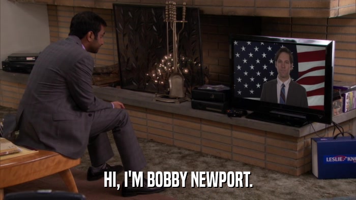 HI, I'M BOBBY NEWPORT.  