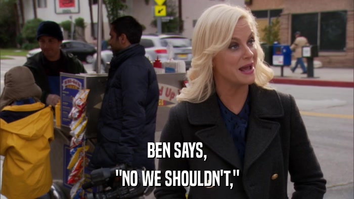 BEN SAYS, 
