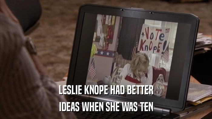 LESLIE KNOPE HAD BETTER IDEAS WHEN SHE WAS TEN 