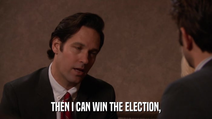 THEN I CAN WIN THE ELECTION,  