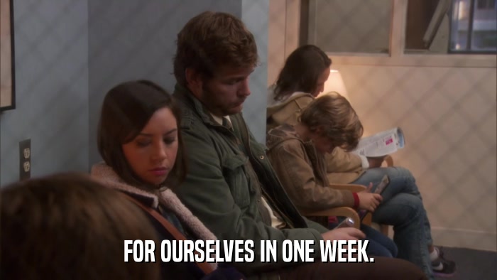 FOR OURSELVES IN ONE WEEK.  