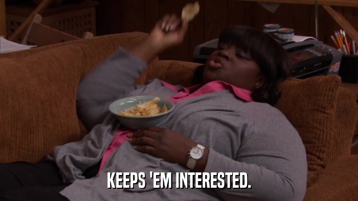 KEEPS 'EM INTERESTED.  