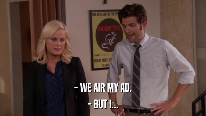 - WE AIR MY AD. - BUT I... 