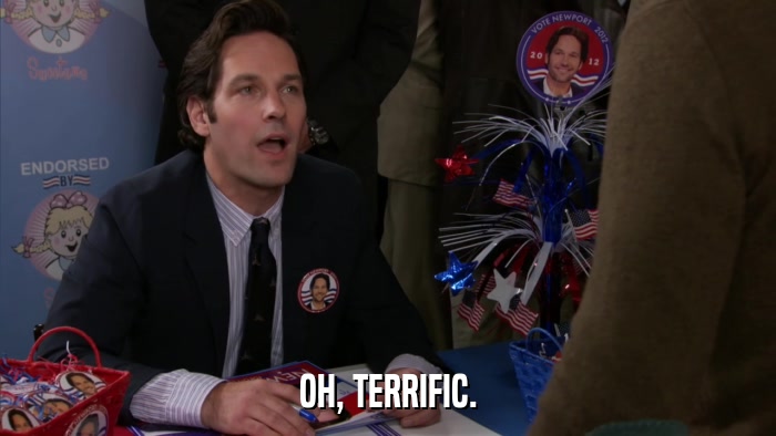 OH, TERRIFIC.  