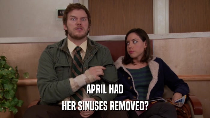 APRIL HAD HER SINUSES REMOVED? 