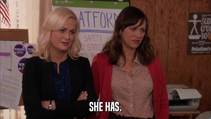 SHE HAS.  