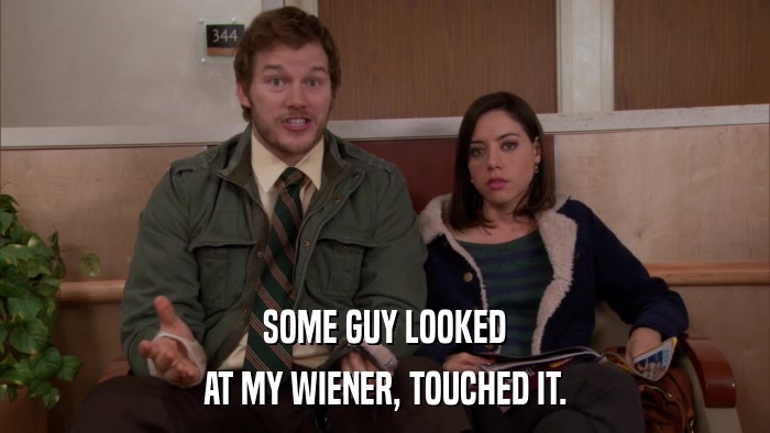 SOME GUY LOOKED AT MY WIENER, TOUCHED IT. 