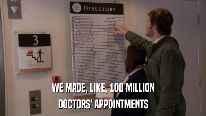 WE MADE, LIKE, 100 MILLION DOCTORS' APPOINTMENTS 