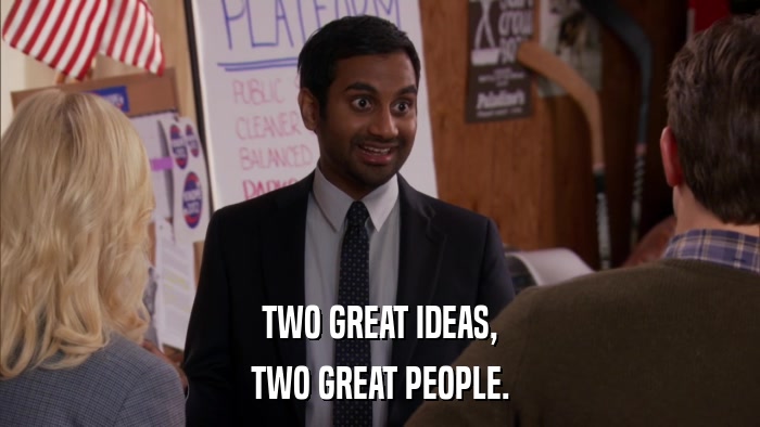 TWO GREAT IDEAS, TWO GREAT PEOPLE. 