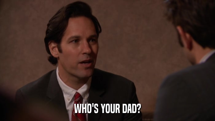 WHO'S YOUR DAD?  