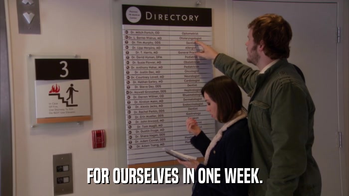 FOR OURSELVES IN ONE WEEK.  