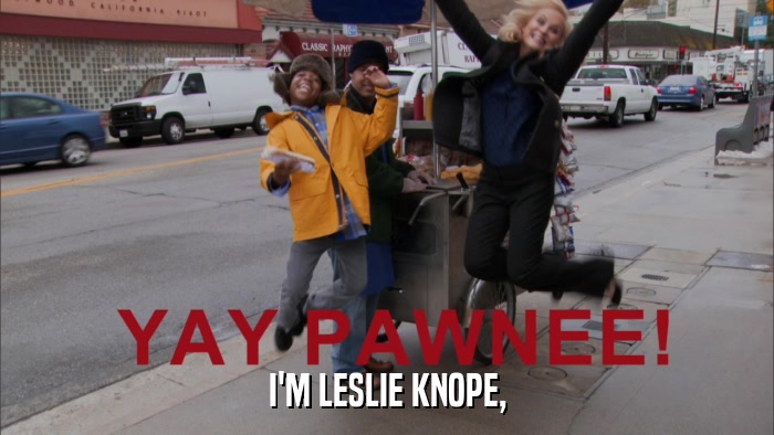 I'M LESLIE KNOPE,  