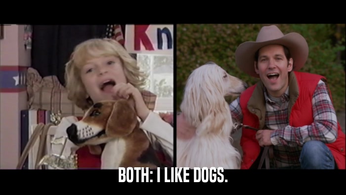 BOTH: I LIKE DOGS.  