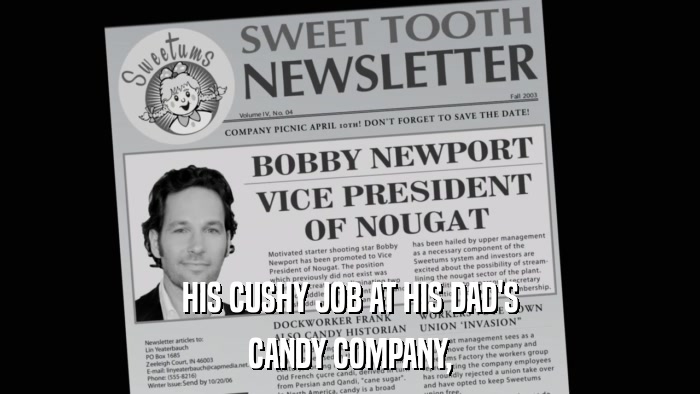 HIS CUSHY JOB AT HIS DAD'S CANDY COMPANY, 