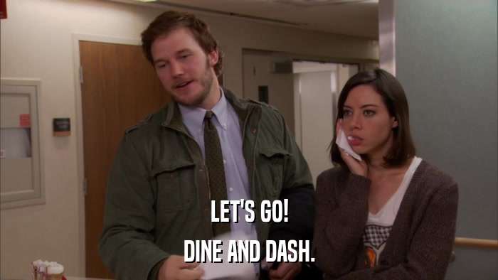 LET'S GO! DINE AND DASH. 