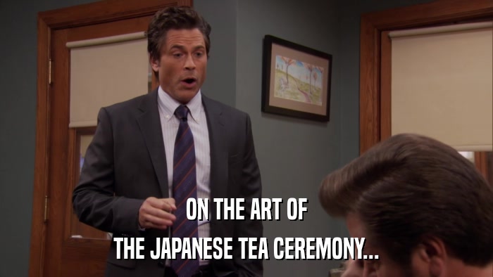 ON THE ART OF THE JAPANESE TEA CEREMONY... 