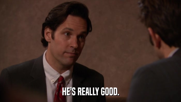 HE'S REALLY GOOD.  