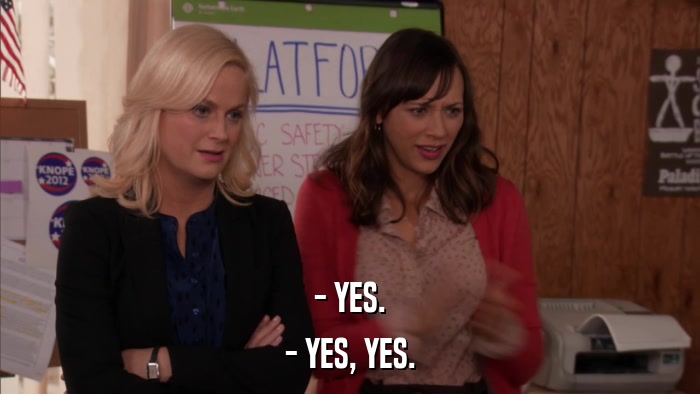 - YES. - YES, YES. 