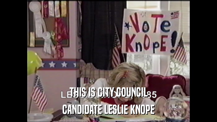 THIS IS CITY COUNCIL CANDIDATE LESLIE KNOPE 