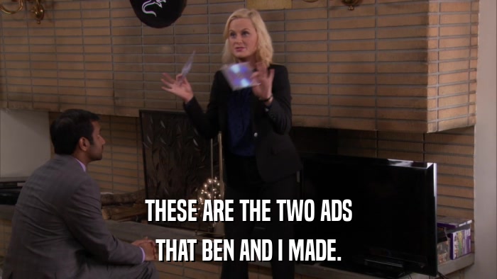 THESE ARE THE TWO ADS THAT BEN AND I MADE. 