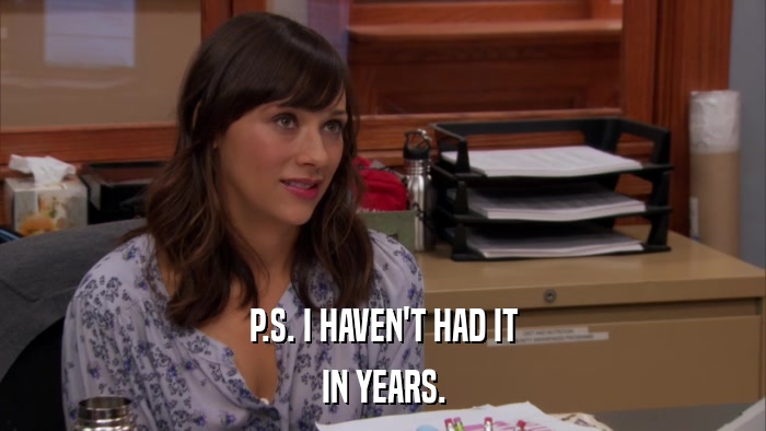 P.S. I HAVEN'T HAD IT IN YEARS. 