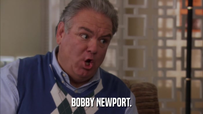 BOBBY NEWPORT.  