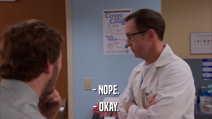 - NOPE. - OKAY. 