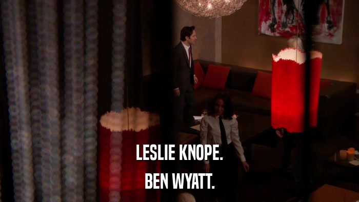 LESLIE KNOPE. BEN WYATT. 